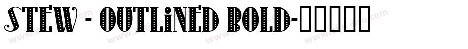 Stew - Outlined Bold字体转换